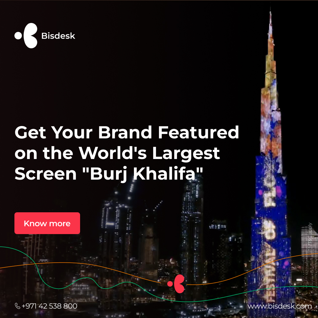 How to Get Your Brand Featured on the World's Largest Screen "Burj Khalifa"